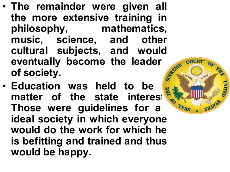 The remainder were given all the more extensive training in philosophy, mathematics, music, science,